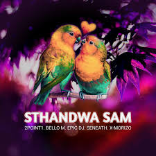 2point1 - Sthandwa Sam ft. Bello M, Epic DJ, Seneath & X-Morizo