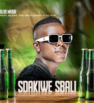 Blaq Major - Sdakiwe Sbali ft. Bless the Gentleman & DJ Kap