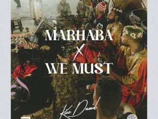 Kizz daniel marhaba / We must