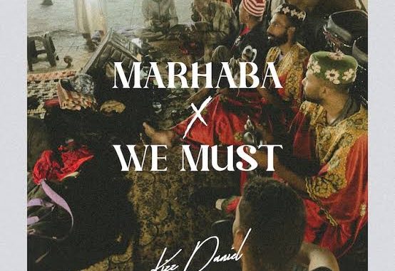 Kizz daniel marhaba / We must