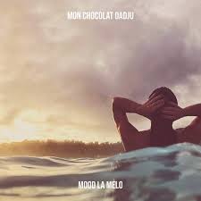 Mood la melo - Mon chocolat Dadju